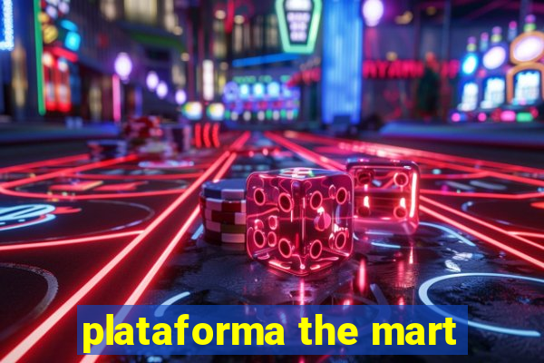 plataforma the mart